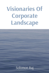 Visionaries Of Corporate Landscape