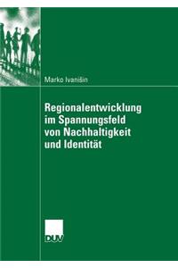 Regionalentwicklung Im Spannungsfeld Von Nachhaltigkeit Und Identität