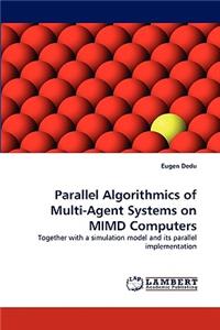 Parallel Algorithmics of Multi-Agent Systems on MIMD Computers