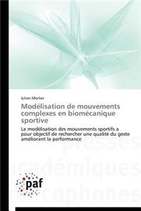 Modélisation de Mouvements Complexes En Biomécanique Sportive