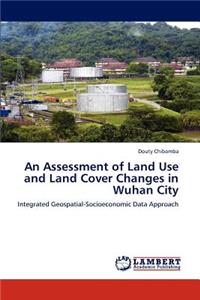Assessment of Land Use and Land Cover Changes in Wuhan City
