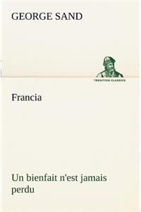 Francia; Un bienfait n'est jamais perdu
