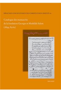 Catalogue Des Manuscrits de la Fondation Georges Et Mathilde Salem (Alep, Syrie)