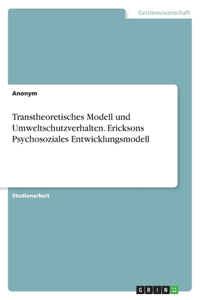 Transtheoretisches Modell und Umweltschutzverhalten. Ericksons Psychosoziales Entwicklungsmodell
