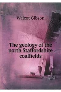 The Geology of the North Staffordshire Coalfields