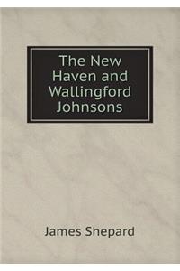 The New Haven and Wallingford Johnsons