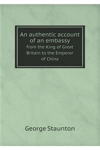 An Authentic Account of an Embassy from the King of Great Britain to the Emperor of China