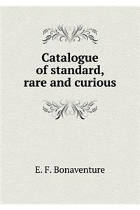 Catalogue of Standard, Rare and Curious