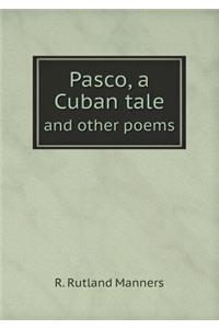 Pasco, a Cuban Tale and Other Poems