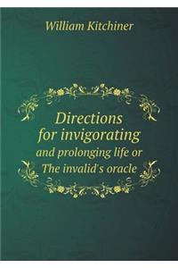 Directions for Invigorating and Prolonging Life or the Invalid's Oracle
