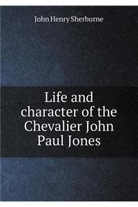 Life and character of the Chevalier John Paul Jones