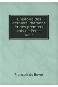L'Histoire Des Derniers Pharaons Et Des Premiers Rois de Perse Tom 2