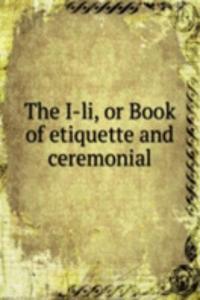 I-li, or Book of etiquette and ceremonial