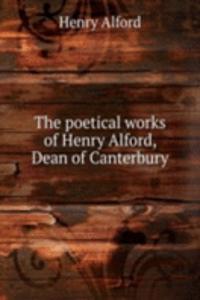 poetical works of Henry Alford, Dean of Canterbury