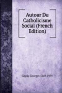 Autour Du Catholicisme Social (French Edition)