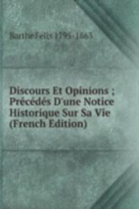 Discours Et Opinions ; Precedes D'une Notice Historique Sur Sa Vie (French Edition)
