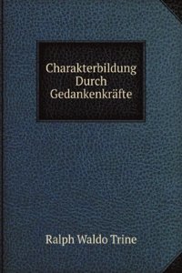 Charakterbildung Durch Gedankenkrafte
