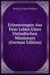 Erinnerungen Aus Dem Leben Eines Ostindischen Missionars (German Edition)