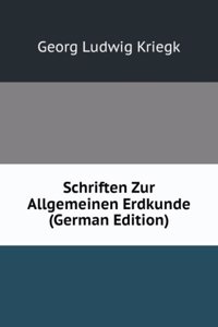 Schriften Zur Allgemeinen Erdkunde (German Edition)
