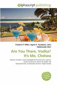 Are You There, Vodka? It's Me, Chelsea