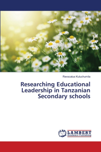 Researching Educational Leadership in Tanzanian Secondary schools