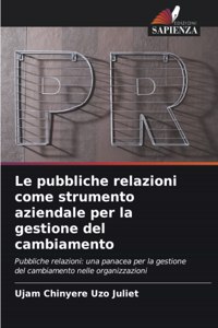 Le pubbliche relazioni come strumento aziendale per la gestione del cambiamento