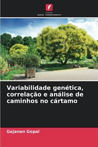 Variabilidade genética, correlação e análise de caminhos no cártamo