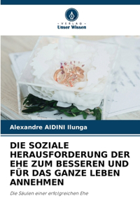 Soziale Herausforderung Der Ehe Zum Besseren Und Für Das Ganze Leben Annehmen