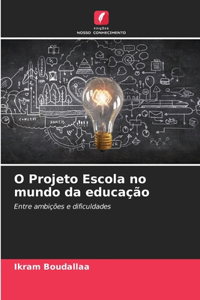 O Projeto Escola no mundo da educação