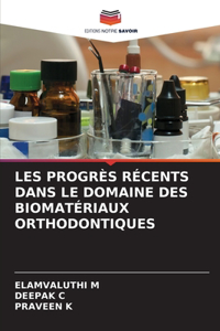 Les Progrès Récents Dans Le Domaine Des Biomatériaux Orthodontiques