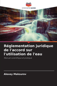 Réglementation juridique de l'accord sur l'utilisation de l'eau