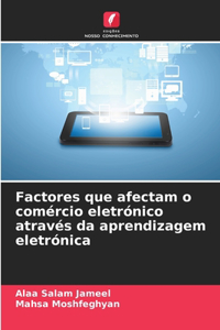 Factores que afectam o comércio eletrónico através da aprendizagem eletrónica
