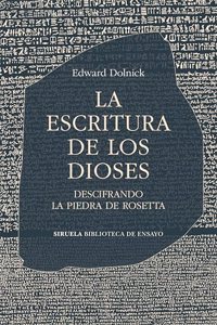 La escritura de los dioses: Descifrando la piedra de Rosetta