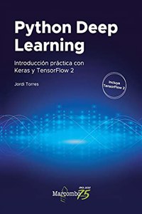 Python Deep Learning: Introduccion practica con Keras y TensorFlow 2