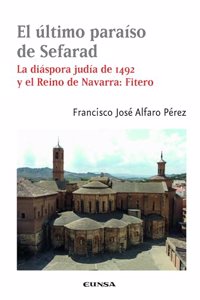 El ultimo paraiso de Sefarad: La diaspora judia de 1492 y reino de Navarra: Fitero