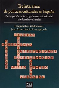 Treinta anos de politicas culturales en Espana: Participacion cultural, gobernanza territorial e industrias culturales