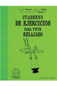 Cuaderno de Ejercicios Para Vivir Relajado