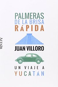 Palmeras de la brisa rapida: Un viaje a Yucatan