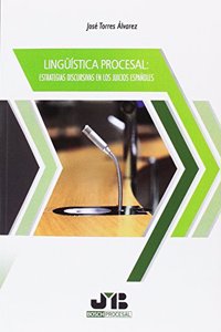 Linguistica procesal: estrategias discursivas en los juicios espanoles (Coleccion Procesal J.M. Bosch Editor) (Spanish Edition)