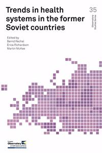 Trends in Health Systems in the Former Soviet Countries
