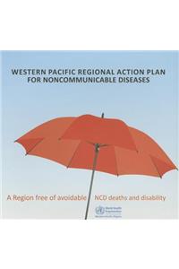 Western Pacific Regional Action Plan for Noncommunicable Diseases