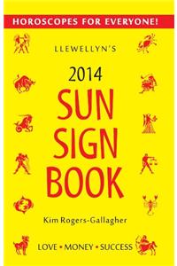 Llewellyn'S 2014 Sun Sign Book: Horoscopes For Everyone!