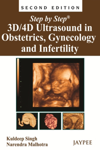 Step by Step: 3d/4D Ultrasound in Obstetrics, Gynecology and Infertility