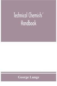 Technical chemists' handbook. Tables and methods of analysis for manufacturers of inorganic chemical products