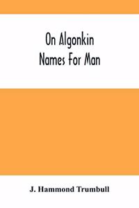 On Algonkin Names For Man