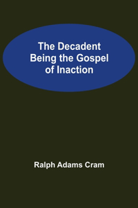 Decadent Being the Gospel of Inaction