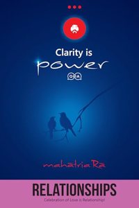 Relationship: Celebration of Love is Relationship! (Clarity is Power Series 4 of 11)