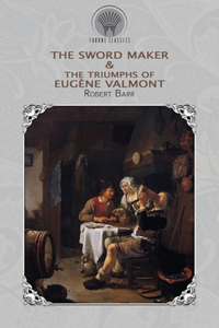 The Sword Maker & The Triumphs of Eug?ne Valmont