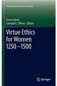 Virtue Ethics for Women 1250-1500