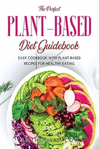The Perfect Plant-based Diet Guidebook